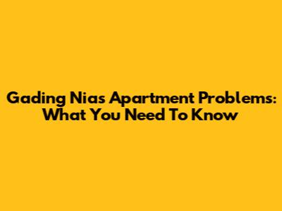 Gading Nias Apartment Problems: What You Need To Know