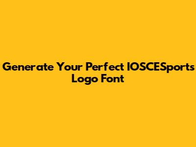Generate Your Perfect IOSCESports Logo Font