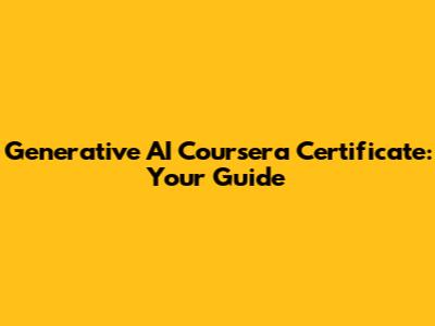 Generative AI Coursera Certificate: Your Guide