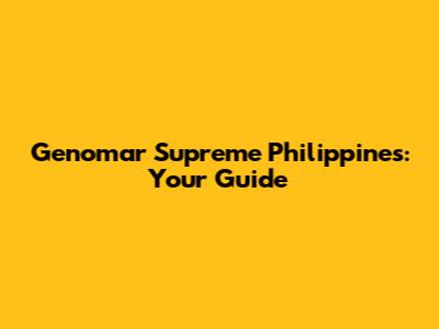 Genomar Supreme Philippines: Your Guide