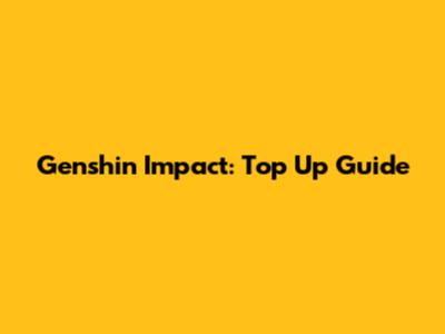 Genshin Impact: Top Up Guide