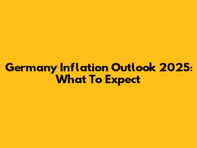 Germany Inflation Outlook 2025: What To Expect