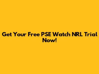 Get Your Free PSE Watch NRL Trial Now!