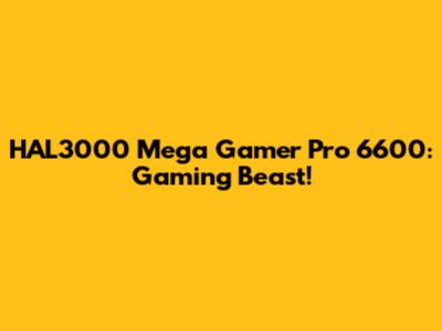 HAL3000 Mega Gamer Pro 6600: Gaming Beast!