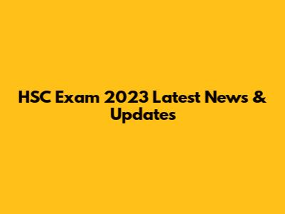 HSC Exam 2023 Latest News & Updates
