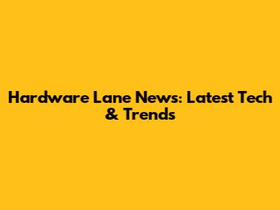 Hardware Lane News: Latest Tech & Trends