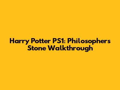 Harry Potter PS1: Philosopher's Stone Walkthrough