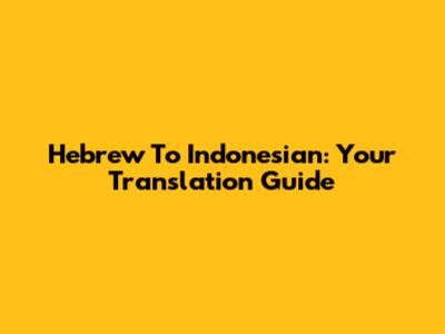 Hebrew To Indonesian: Your Translation Guide