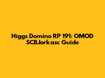 Higgs Domino RP 191: OMOD SCBJorkasc Guide