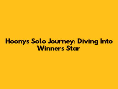 Hoony's Solo Journey: Diving Into Winner's Star