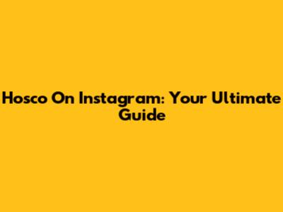 Hosco On Instagram: Your Ultimate Guide