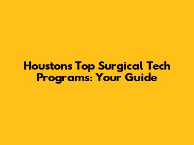 Houston's Top Surgical Tech Programs: Your Guide