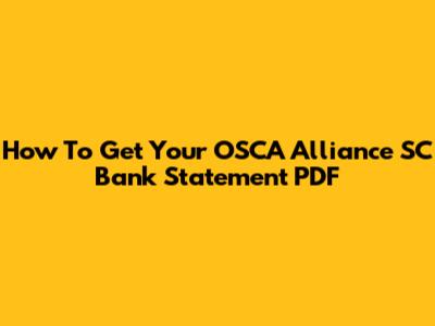 How To Get Your OSCA Alliance SC Bank Statement PDF