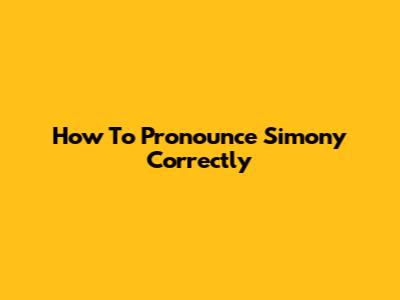 How To Pronounce Simony Correctly