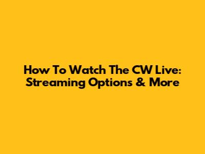 How To Watch The CW Live: Streaming Options & More
