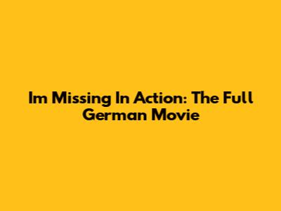 I'm Missing In Action: The Full German Movie