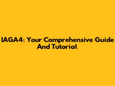 IAGA4: Your Comprehensive Guide And Tutorial