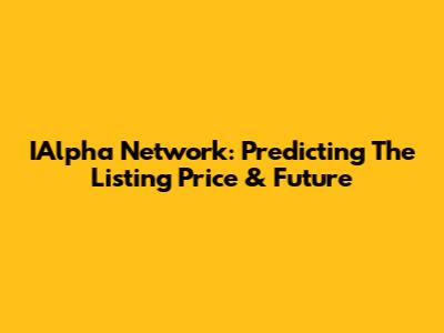 IAlpha Network: Predicting The Listing Price & Future