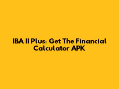 IBA II Plus: Get The Financial Calculator APK