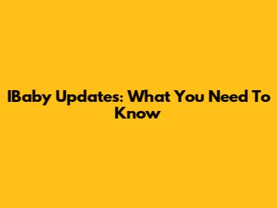 IBaby Updates: What You Need To Know