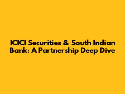 ICICI Securities & South Indian Bank: A Partnership Deep Dive