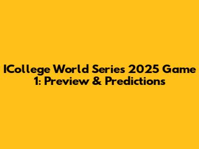 ICollege World Series 2025 Game 1: Preview & Predictions