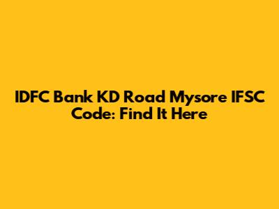 IDFC Bank KD Road Mysore IFSC Code: Find It Here