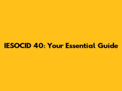 IESOCID 40: Your Essential Guide