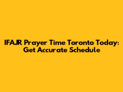 IFAJR Prayer Time Toronto Today: Get Accurate Schedule
