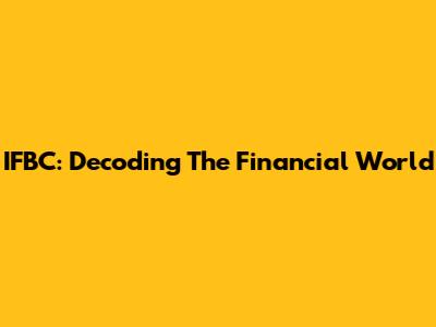 IFBC: Decoding The Financial World