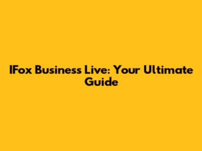 IFox Business Live: Your Ultimate Guide