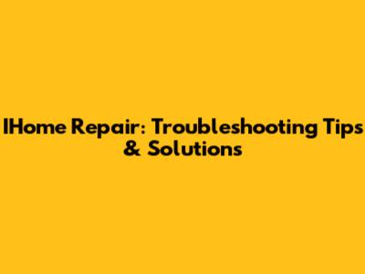 IHome Repair: Troubleshooting Tips & Solutions