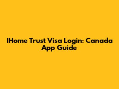 IHome Trust Visa Login: Canada App Guide
