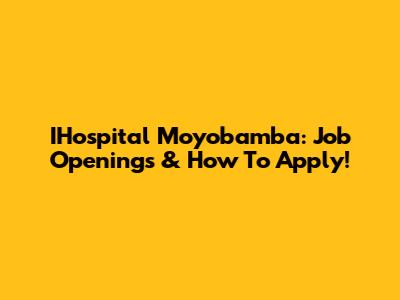 IHospital Moyobamba: Job Openings & How To Apply!
