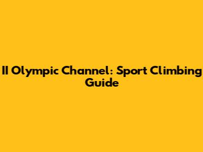 II Olympic Channel: Sport Climbing Guide