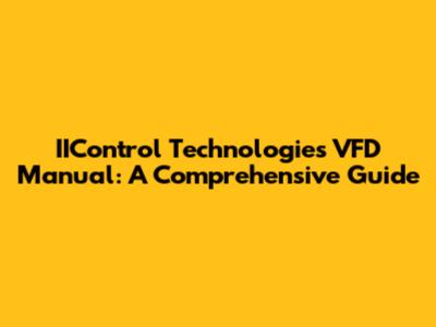 IIControl Technologies VFD Manual: A Comprehensive Guide