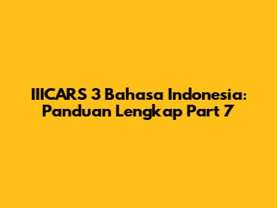 IIICARS 3 Bahasa Indonesia: Panduan Lengkap Part 7