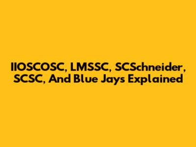 IIOSCOSC, LMSSC, SCSchneider, SCSC, And Blue Jays Explained