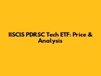 IISCIS PDRSC Tech ETF: Price & Analysis
