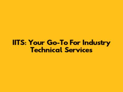 IITS: Your Go-To For Industry Technical Services