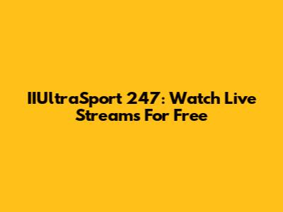 IIUltraSport 247: Watch Live Streams For Free