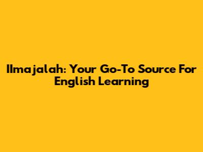 IImajalah: Your Go-To Source For English Learning