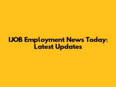 IJOB Employment News Today: Latest Updates