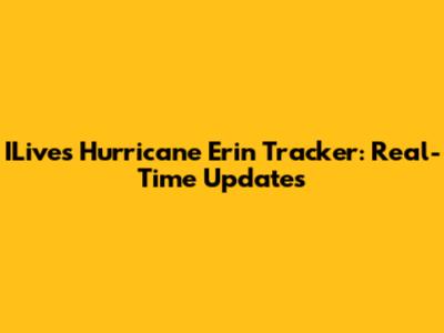 ILive's Hurricane Erin Tracker: Real-Time Updates