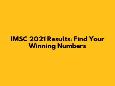 IMSC 2021 Results: Find Your Winning Numbers