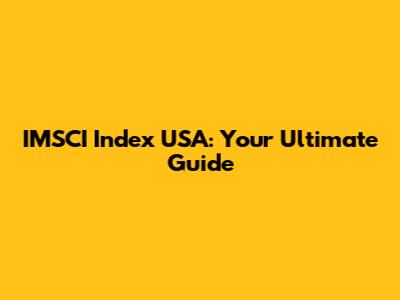 IMSCI Index USA: Your Ultimate Guide