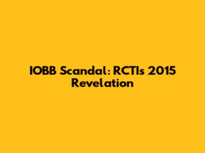 IOBB Scandal: RCTI's 2015 Revelation
