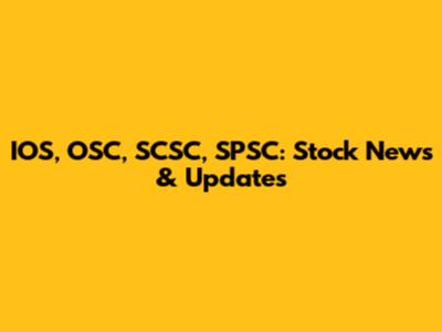 IOS, OSC, SCSC, SPSC: Stock News & Updates