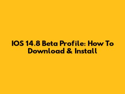 IOS 14.8 Beta Profile: How To Download & Install