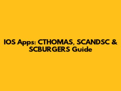 IOS Apps: CTHOMAS, SCANDSC & SCBURGERS Guide
